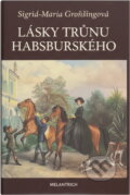 Kniha: Lásky trůnu habsburského (Sigrid-Maria Größing). Melantrich, 1992 Kniha: Lásky trůnu habsburského (Sigrid-Maria Größing). Melantrich, 1992