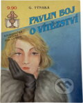 Kniha: Pavlin boj o vítězství (G. Týnská a Hana Salmovská). Ivo Železný, 1992 Kniha: Pavlin boj o vítězství (G. Týnská a Hana Salmovská). Ivo Železný, 1992