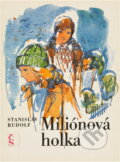 Kniha: Miliónová holka (Stanislav Rudolf). Československý spisovatel, 1984 Kniha: Miliónová holka (Stanislav Rudolf). Československý spisovatel, 1984
