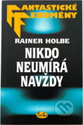 Kniha: Nikdo neumírá navždy (Rainer Holbe). , 1998 Kniha: Nikdo neumírá navždy (Rainer Holbe). , 1998