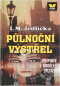 Kniha: Půlnoční výstřel : případy z oddělení vražd (Ivan Milan Jedlička). Víkend, 2000 Kniha: Půlnoční výstřel : případy z oddělení vražd (Ivan Milan Jedlička). Víkend, 2000