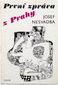 Kniha: První zpráva z Prahy (Josef Nesvadba). Odeon, 1991 Kniha: První zpráva z Prahy (Josef Nesvadba). Odeon, 1991