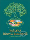 Kniha: Keltská lidová kuchyně (Joanne Asala). , 1999 Kniha: Keltská lidová kuchyně (Joanne Asala). , 1999