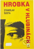 Kniha: Hrobka v hlubinách (Stanislav Šusta). Naše vojsko, 1989 Kniha: Hrobka v hlubinách (Stanislav Šusta). Naše vojsko, 1989