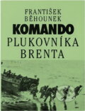 Kniha: Komando plukovníka Brenta (František Běhounek). , 1990 Kniha: Komando plukovníka Brenta (František Běhounek). , 1990