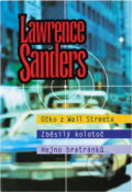 Kniha: Očko z Wall Streetu ; Zběsilý kolotoč ; Hejno bratránků (Lawrence Sanders). , 1995 Kniha: Očko z Wall Streetu ; Zběsilý kolotoč ; Hejno bratránků (Lawrence Sanders). , 1995