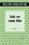Kniha: Jak se vám líbí (William Shakespeare). , 2018 Kniha: Jak se vám líbí (William Shakespeare). , 2018
