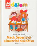 Kniha: Mach, Šebestová a kouzelné sluchátko (Pavel Sýkora). , 2007 Kniha: Mach, Šebestová a kouzelné sluchátko (Pavel Sýkora). , 2007