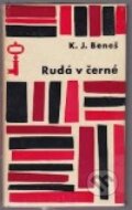 Kniha: Rudá v černé (Karel Josef Beneš). Československý spisovatel, 1964 Kniha: Rudá v černé (Karel Josef Beneš). Československý spisovatel, 1964