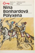 Kniha: Polyxena (Nina Bonhardová). Československý spisovatel, 1985 Kniha: Polyxena (Nina Bonhardová). Československý spisovatel, 1985