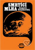 Kniha: Smrtící mlha (Jevgenij Jakovlevič Guljakovskij). , 1984 Kniha: Smrtící mlha (Jevgenij Jakovlevič Guljakovskij). , 1984
