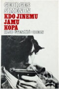 Kniha: Kdo jinému jámu kopá (Georges Simenon). Odeon, 1983 Kniha: Kdo jinému jámu kopá (Georges Simenon). Odeon, 1983