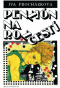 Kniha: Penzión na rozcestí (Iva Procházková). Melantrich, 1991 Kniha: Penzión na rozcestí (Iva Procházková). Melantrich, 1991
