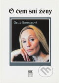 Kniha: O čem sní ženy (Olga Sommerová). HAK, 2001 Kniha: O čem sní ženy (Olga Sommerová). HAK, 2001