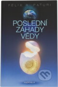 Kniha: Poslední záhady vědy (Felix R. Paturi). Knižní klub, 2006 Kniha: Poslední záhady vědy (Felix R. Paturi). Knižní klub, 2006