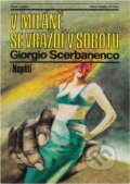 Kniha: V Miláně se vraždí v sobotu (Giorgio Scerbanenco). Naše vojsko, 1991 Kniha: V Miláně se vraždí v sobotu (Giorgio Scerbanenco). Naše vojsko, 1991