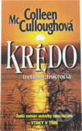 Kniha: Krédo pro třetí tisíciletí (Colleen McCullough). Aktuell, 1994 Kniha: Krédo pro třetí tisíciletí (Colleen McCullough). Aktuell, 1994