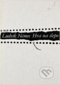 Kniha: Hra na slepo (Ludvík Němec). , 1982 Kniha: Hra na slepo (Ludvík Němec). , 1982