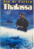 Kniha: Thalassa : Dobrodružný, napínavý příběh (Jan de Hartog). , 1993 Kniha: Thalassa : Dobrodružný, napínavý příběh (Jan de Hartog). , 1993
