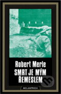 Kniha: Smrt je mým řemeslem (Robert Merle). Melantrich, 1990 Kniha: Smrt je mým řemeslem (Robert Merle). Melantrich, 1990