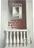 Kniha: Celý život jsem se učil, a přece jsem propadl (František Lukeš). , 1998 Kniha: Celý život jsem se učil, a přece jsem propadl (František Lukeš). , 1998