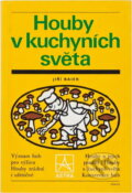 Kniha: Houby v kuchyních světa (Jiří Baier). Práce, 1981 Kniha: Houby v kuchyních světa (Jiří Baier). Práce, 1981