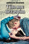Kniha: Túto noc nezaspím (Jaroslava Kuchtová). Motýľ, 2015 Kniha: Túto noc nezaspím (Jaroslava Kuchtová). Motýľ, 2015