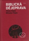Kniha: Biblická dějeprava (Miloslav Hájek a Viktor Hájek). Kalich, 2015 Kniha: Biblická dějeprava (Miloslav Hájek a Viktor Hájek). Kalich, 2015