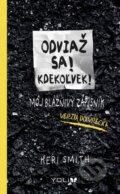Odviaž sa! Kdekoľvek! (Keri Smith), 2015 Odviaž sa! Kdekoľvek! (Keri Smith), 2015