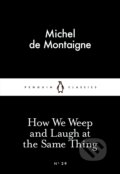 Kniha: How We Weep and Laugh at the Same Thing (Michel de Montaigne). Penguin Books, 2015 Kniha: How We Weep and Laugh at the Same Thing (Michel de Montaigne). Penguin Books, 2015