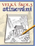 Kniha: Velká škola stínování (Svojtka&Co.). Svojtka&Co., 2015 Kniha: Velká škola stínování (Svojtka&Co.). Svojtka&Co., 2015