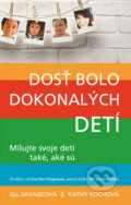 Kniha: Dosť bolo dokonalých detí (Jill Savage). Kumran, 2015 Kniha: Dosť bolo dokonalých detí (Jill Savage). Kumran, 2015