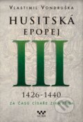Kniha: Husitská epopej III (1426 - 1440) (Vlastimil Vondruška). Moba, 2015 Kniha: Husitská epopej III (1426 - 1440) (Vlastimil Vondruška). Moba, 2015