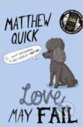 Kniha: Love May Fail (Matthew Quick). MacMillan, 2015 Kniha: Love May Fail (Matthew Quick). MacMillan, 2015