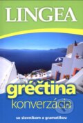 Kniha: Gréčtina - konverzácia (Lingea). Lingea, 2015 Kniha: Gréčtina - konverzácia (Lingea). Lingea, 2015