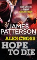 Kniha: Hope to Die (James Patterson). Arrow Books, 2015 Kniha: Hope to Die (James Patterson). Arrow Books, 2015