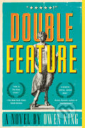 Double Feature - Owen King, Scribner, 2014