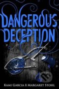 Kniha: Dangerous Deception (Kami Garcia a Margaret Stohl). Penguin Books, 2015 Kniha: Dangerous Deception (Kami Garcia a Margaret Stohl). Penguin Books, 2015