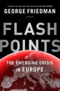 Kniha: Flashpoints (George Friedman). Doubleday, 2015 Kniha: Flashpoints (George Friedman). Doubleday, 2015