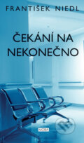 Kniha: Čekání na nekonečno (František Niedl). Moba, 2015 Kniha: Čekání na nekonečno (František Niedl). Moba, 2015