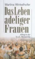 Kniha: Das Leben adeliger Frauen (Martina Winkelhofer). Haymon, 2014 Kniha: Das Leben adeliger Frauen (Martina Winkelhofer). Haymon, 2014
