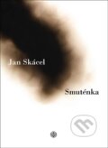 Kniha: Smuténka (Jan Skácel). Vyšehrad, 2013 Kniha: Smuténka (Jan Skácel). Vyšehrad, 2013