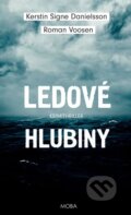 Kniha: Ledové hlubiny (Kerstin S. Danielsson a Roman Voosen). Moba, 2015 Kniha: Ledové hlubiny (Kerstin S. Danielsson a Roman Voosen). Moba, 2015