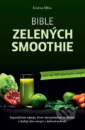 Kniha: Bible zelených smoothies (Kristina Miles). ANAG, 2015 Kniha: Bible zelených smoothies (Kristina Miles). ANAG, 2015