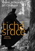Kniha: Tichá srdce 2: Příběhy míst a lidí (Alena Ježková). Práh, 2015 Kniha: Tichá srdce 2: Příběhy míst a lidí (Alena Ježková). Práh, 2015