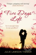 Kniha: Five Days Left (Julie Lawson Timmer). Arrow Books, 2015 Kniha: Five Days Left (Julie Lawson Timmer). Arrow Books, 2015