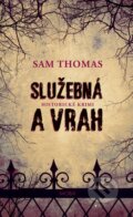Kniha: Služebná a vrah (Sam Thomas). Moba, 2015 Kniha: Služebná a vrah (Sam Thomas). Moba, 2015