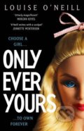 Kniha: Only Ever Yours (Louise O'Neill). Quercus, 2014 Kniha: Only Ever Yours (Louise O'Neill). Quercus, 2014