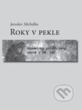 Kniha: Roky v pekle (Jaroslav Michálka). Volvox Globator, 2015 Kniha: Roky v pekle (Jaroslav Michálka). Volvox Globator, 2015