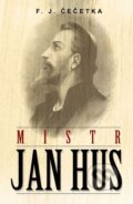Kniha: Mistr Jan Hus (F.J. Čečetka). Edice knihy Omega, 2015 Kniha: Mistr Jan Hus (F.J. Čečetka). Edice knihy Omega, 2015